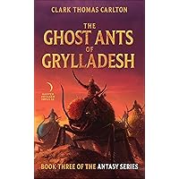 The Ghost Ants of Grylladesh (The Antasy Series) The Ghost Ants of Grylladesh (The Antasy Series) Kindle Mass Market Paperback