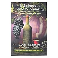 Techniques in Home Winemaking: The Comprehensive Guide to Making Château-Style Wines Techniques in Home Winemaking: The Comprehensive Guide to Making Château-Style Wines Paperback