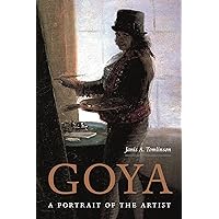 Goya: A Portrait of the Artist Goya: A Portrait of the Artist Hardcover Kindle Paperback