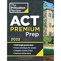 Princeton Review ACT Premium Prep, 2022: 8 Practice Tests + Content Review + Strategies (2021) (College Test Preparation) Princeton Review ACT Premium Prep, 2022: 8 Practice Tests + Content Review + Strategies (2021) (College Test Preparation) Paperback Spiral-bound