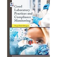 Good Laboratory Practices and Compliance Monitoring Good Laboratory Practices and Compliance Monitoring Kindle Hardcover