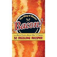Bacon!: From Bacon Tacos to Bacon Mac N' Cheese, 50 Sizzling Recipes! Bacon!: From Bacon Tacos to Bacon Mac N' Cheese, 50 Sizzling Recipes! Kindle Hardcover