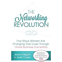 The Networking Revolution: Five Ways Women are Changing Their Lives Through Home Business Ownership The Networking Revolution: Five Ways Women are Changing Their Lives Through Home Business Ownership Kindle Audible Audiobook Paperback