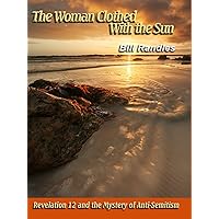 The Woman Clothed with the Sun ~Revelation 12 and the Mystery of Anti-Semitism