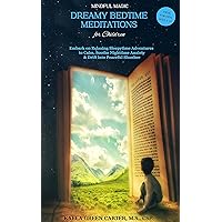 Dreamy Bedtime Meditations for Children (Mindful Magic Series): Embark on Relaxing Sleepytime Adventures to Calm, Soothe Nighttime Anxiety, & Drift into Peaceful Slumber