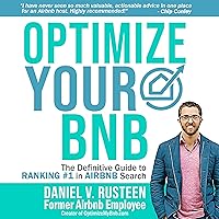Optimize Your Airbnb: The Definitive Guide to Ranking #1 in Airbnb Search Optimize Your Airbnb: The Definitive Guide to Ranking #1 in Airbnb Search Audible Audiobook Paperback Kindle Spiral-bound