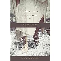 Not by Sight: A Fresh Look at Old Stories of Walking by Faith Not by Sight: A Fresh Look at Old Stories of Walking by Faith Paperback Kindle Audible Audiobook Audio CD