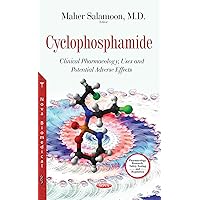 Cyclophosphamide: Clinical Pharmacology, Uses and Potential Adverse Effects Cyclophosphamide: Clinical Pharmacology, Uses and Potential Adverse Effects Paperback