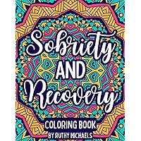 SOBRIETY AND RECOVERY COLORING BOOK WITH MOTIVATIONAL QUOTES: ADDICTION RECOVERY/ REHABILITATION FOR ADULTS AND TEENS SOBRIETY AND RECOVERY COLORING BOOK WITH MOTIVATIONAL QUOTES: ADDICTION RECOVERY/ REHABILITATION FOR ADULTS AND TEENS Paperback