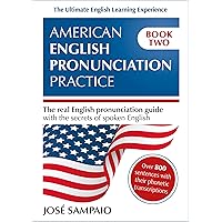 AMERICAN ENGLISH PRONUNCIATION PRACTICE - BOOK TWO: The Real English Pronunciation Guide (Connected Speech) AMERICAN ENGLISH PRONUNCIATION PRACTICE - BOOK TWO: The Real English Pronunciation Guide (Connected Speech) Kindle Paperback