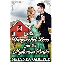 An Unexpected Love for the Mysterious Bride: A Historical Western Romance Novel (Love on the Frontier: A Mail Order Bride Series Book 10) An Unexpected Love for the Mysterious Bride: A Historical Western Romance Novel (Love on the Frontier: A Mail Order Bride Series Book 10) Kindle Paperback