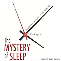 The Mystery of Sleep: Why a Good Night's Rest Is Vital to a Better, Healthier Life The Mystery of Sleep: Why a Good Night's Rest Is Vital to a Better, Healthier Life Audible Audiobook Kindle Hardcover Paperback Audio CD
