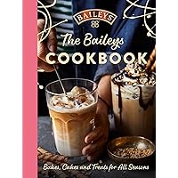 The Baileys Cookbook: Bakes, Cakes and Treats for All Seasons The Baileys Cookbook: Bakes, Cakes and Treats for All Seasons Hardcover Kindle