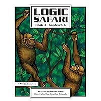 Logic Safari: Book 3, Grades 5-6 (Logic Safari, 3) Logic Safari: Book 3, Grades 5-6 (Logic Safari, 3) Paperback Kindle