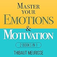 Master Your Emotions & Motivation: 2 Books in 1 (Mastery Series) Master Your Emotions & Motivation: 2 Books in 1 (Mastery Series) Audible Audiobook Kindle Paperback