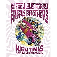The Fabulous Furry Freak Brothers: High Times and Misdemeanors (Freak Brothers Follies) The Fabulous Furry Freak Brothers: High Times and Misdemeanors (Freak Brothers Follies) Hardcover Kindle