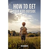 How to get your kids outside: 35 Outdoor Activities for Kids
