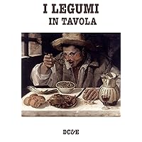 I LEGUMI IN TAVOLA (LA CUCINA TRADIZIONALE ITALIANA) (Italian Edition) I LEGUMI IN TAVOLA (LA CUCINA TRADIZIONALE ITALIANA) (Italian Edition) Kindle