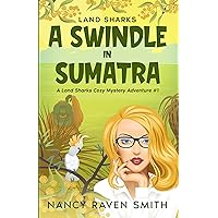 Land Sharks - A Swindle in Sumatra (Land Sharks Cozy Mystery Adventures Book 1)