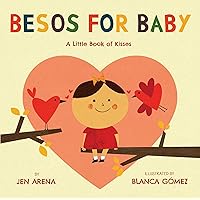Besos for Baby: A Little Book of Kisses (Spanish and English Edition) Besos for Baby: A Little Book of Kisses (Spanish and English Edition) Board book Kindle