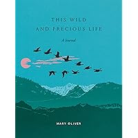 This Wild and Precious Life: A Journal This Wild and Precious Life: A Journal Diary