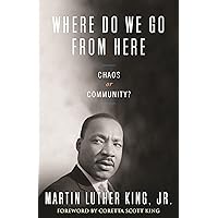 Where Do We Go from Here: Chaos or Community? (King Legacy) Where Do We Go from Here: Chaos or Community? (King Legacy) Paperback Audible Audiobook Kindle Hardcover Spiral-bound Mass Market Paperback