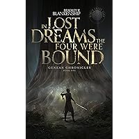 In Lost Dreams the Four Were Bound (Genean Chronicles Book 1) In Lost Dreams the Four Were Bound (Genean Chronicles Book 1) Kindle Hardcover Paperback