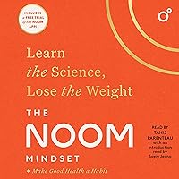 The Noom Mindset: Learn the Science, Lose the Weight The Noom Mindset: Learn the Science, Lose the Weight Audible Audiobook Hardcover Kindle Paperback Audio CD