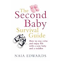 The Second Baby Survival Guide: How to Stay Calm and Enjoy Life with a New Baby and a Toddler The Second Baby Survival Guide: How to Stay Calm and Enjoy Life with a New Baby and a Toddler Paperback Kindle Mass Market Paperback
