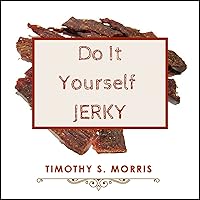 Do It Yourself Jerky: How to Make Delicious Homemade Meat Jerky. 45 Delicious and Easy Jerky Recipes Do It Yourself Jerky: How to Make Delicious Homemade Meat Jerky. 45 Delicious and Easy Jerky Recipes Audible Audiobook Paperback Kindle