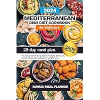 Mediterranean dish diet cookbook for beginners 2024: Your easy to follow guide to healthy, delicious, mouthwatering recipes for weight loss with 28-day meal plan. Mediterranean dish diet cookbook for beginners 2024: Your easy to follow guide to healthy, delicious, mouthwatering recipes for weight loss with 28-day meal plan. Kindle Paperback