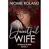Deceitful Wife (To Have & To Hold Book 1) Deceitful Wife (To Have & To Hold Book 1) Kindle Paperback