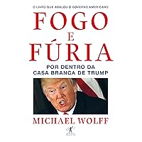 Fogo e fúria: Por dentro da Casa Branca de Trump (Portuguese Edition) Fogo e fúria: Por dentro da Casa Branca de Trump (Portuguese Edition) Kindle Paperback