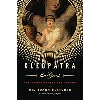 Cleopatra the Great: The Woman Behind the Legend Cleopatra the Great: The Woman Behind the Legend Kindle Paperback Hardcover
