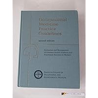 Occupational Medicine Practice Guidelines: Evaluation and Management of Common Health Problems and Functional Recovery of Workers Occupational Medicine Practice Guidelines: Evaluation and Management of Common Health Problems and Functional Recovery of Workers Hardcover