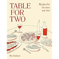 Table for Two: Recipes for the Ones You Love Table for Two: Recipes for the Ones You Love Hardcover Kindle