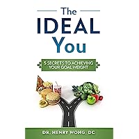 The IDEAL You: 5 Secrets To Achieving Your Goal Weight The IDEAL You: 5 Secrets To Achieving Your Goal Weight Kindle Paperback