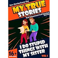My True Stories Comic: I Do Stupid Things With My Sister
