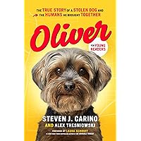 Oliver for Young Readers: The True Story of a Stolen Dog and the Humans He Brought Together Oliver for Young Readers: The True Story of a Stolen Dog and the Humans He Brought Together Hardcover Audible Audiobook Kindle