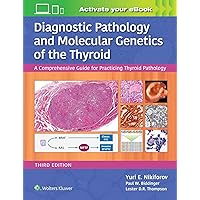 Diagnostic Pathology and Molecular Genetics of the Thyroid: A Comprehensive Guide for Practicing Thyroid Pathology Diagnostic Pathology and Molecular Genetics of the Thyroid: A Comprehensive Guide for Practicing Thyroid Pathology Hardcover eTextbook