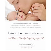 How to Conceive Naturally: And Have a Healthy Pregnancy after 30 How to Conceive Naturally: And Have a Healthy Pregnancy after 30 Paperback Audible Audiobook Kindle