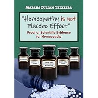 “Homeopathy is not Placebo Effect”: Proof of Scientific Evidence for Homeopathy (Evidências Científicas da Homeopatia / Scientific Evidence for Homeopathy ... Científicas en Homeopatía Book 2) “Homeopathy is not Placebo Effect”: Proof of Scientific Evidence for Homeopathy (Evidências Científicas da Homeopatia / Scientific Evidence for Homeopathy ... Científicas en Homeopatía Book 2) Kindle