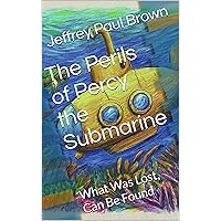 The Perils of Percy the Submarine: What Was Lost, Can Be Found