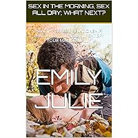 SEX IN THE MORNING, SEX ALL DAY; WHAT NEXT?: HEALTHY SEXUAL RELATIONSHIP; LEARN HOW TO INSANELY SATISFY YOUR MAN SEXUALLY SEX IN THE MORNING, SEX ALL DAY; WHAT NEXT?: HEALTHY SEXUAL RELATIONSHIP; LEARN HOW TO INSANELY SATISFY YOUR MAN SEXUALLY Kindle
