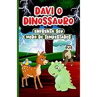 Davi o Dinossauro Enfrenta seu medo de Tempestades: Livro infantil em Português do Brasil Idades 2-7 | História para Crianças sobre Empatia e Bondade (Portuguese Edition) Davi o Dinossauro Enfrenta seu medo de Tempestades: Livro infantil em Português do Brasil Idades 2-7 | História para Crianças sobre Empatia e Bondade (Portuguese Edition) Kindle Hardcover Paperback