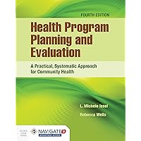 Health Program Planning and Evaluation: A Practical, Systematic Approach for Community Health: A Practical, Systematic Approach for Community Health Health Program Planning and Evaluation: A Practical, Systematic Approach for Community Health: A Practical, Systematic Approach for Community Health Paperback Kindle