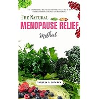 The Natural Menopause Relief Method: The complete self help guide for women to get rid of hot flashes, hormonal changes and mood swings The Natural Menopause Relief Method: The complete self help guide for women to get rid of hot flashes, hormonal changes and mood swings Kindle Paperback