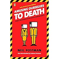 Amusing Ourselves to Death: Public Discourse in the Age of Show Business Amusing Ourselves to Death: Public Discourse in the Age of Show Business Paperback Kindle Audible Audiobook Audio CD