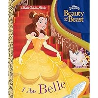 I Am Belle (Disney Beauty and the Beast) (Little Golden Book) I Am Belle (Disney Beauty and the Beast) (Little Golden Book) Hardcover Kindle