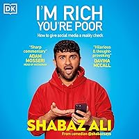 I'm Rich, You're Poor: How to Give Social Media a Reality Check I'm Rich, You're Poor: How to Give Social Media a Reality Check Audible Audiobook Hardcover Kindle
